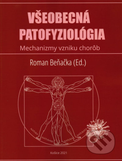 Kniha: Všeobecná patofyziológia (Roman Beňačka). Univerzita Pavla Jozefa Šafárika v Košiciach, 2022 Kniha: Všeobecná patofyziológia (Roman Beňačka). Univerzita Pavla Jozefa Šafárika v Košiciach, 2022