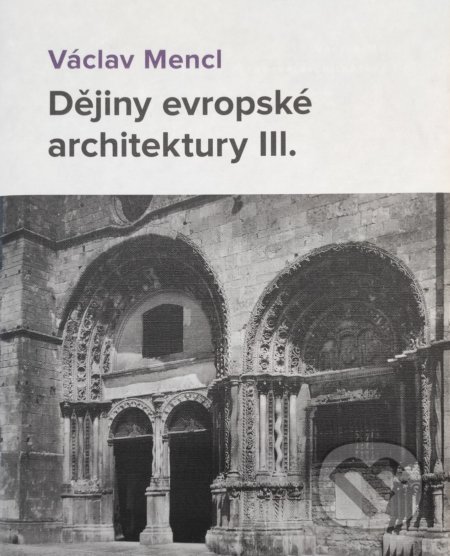 Kniha: Dějiny evropské architektury III. (Václav Mencl). Národní památkový ústav, Pamiatkový úrad Slovenskej republiky, 2022 Kniha: Dějiny evropské architektury III. (Václav Mencl). Národní památkový ústav, Pamiatkový úrad Slovenskej republiky, 2022