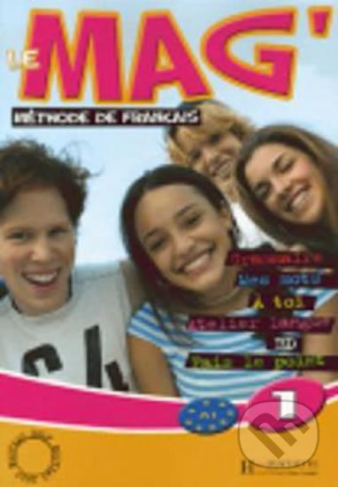 Kniha: Le Mag´ 1 (A1): Livre d´éleve (Celine Himber). Hachette Francais Langue Étrangere, 2006 Kniha: Le Mag´ 1 (A1): Livre d´éleve (Celine Himber). Hachette Francais Langue Étrangere, 2006