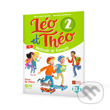Kniha: Léo et Théo 2: Livre de l’éleve A1 (D. Guillemant a A.M. Apicella). Eli, 2018 Kniha: Léo et Théo 2: Livre de l’éleve A1 (D. Guillemant a A.M. Apicella). Eli, 2018
