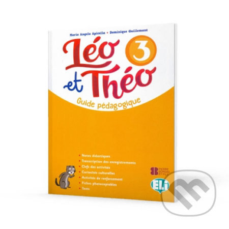 Kniha: Léo et Théo 3: Guide pédagogique A2 + 2 CD audio + DVD (D. Guillemant a A.M. Apicella). Eli, 2018 Kniha: Léo et Théo 3: Guide pédagogique A2 + 2 CD audio + DVD (D. Guillemant a A.M. Apicella). Eli, 2018