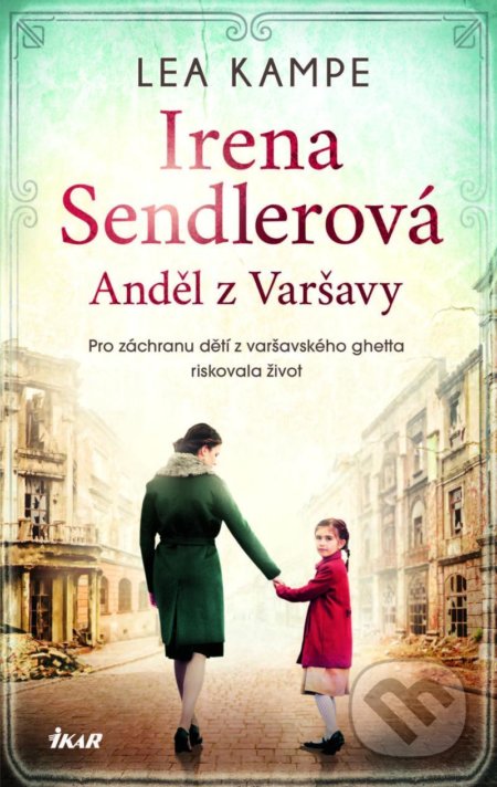 Kniha: Irena Sendlerová (Lea Kampe). Ikar CZ, 2022 Kniha: Irena Sendlerová (Lea Kampe). Ikar CZ, 2022
