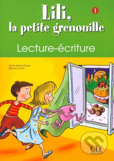 Kniha: Lili, la petite grenouille - Niveau 1 - Cahier de lecture-écriture (Sylvie Meyer-Dreux). Cle International, 2003 Kniha: Lili, la petite grenouille - Niveau 1 - Cahier de lecture-écriture (Sylvie Meyer-Dreux). Cle International, 2003