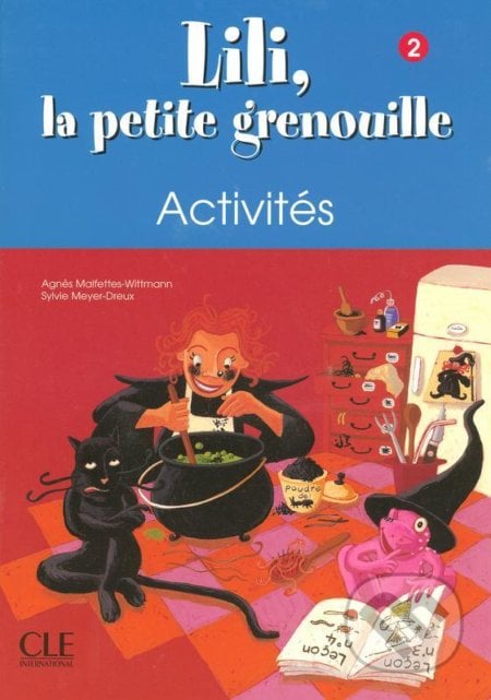 Lili, la petite grenouille - Niveau 2 - Cahier d´activités - Sylvie Meyer-Dreux, Cle International, 2003