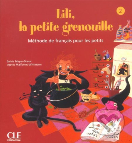 Kniha: Lili, la petite grenouille - Niveau 2 - Livre de l´éleve (Sylvie Meyer-Dreux). Cle International, 2003 Kniha: Lili, la petite grenouille - Niveau 2 - Livre de l´éleve (Sylvie Meyer-Dreux). Cle International, 2003