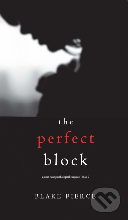 Kniha: The Perfect Block (Blake Pierce). Blake Pierce, 2018 Kniha: The Perfect Block (Blake Pierce). Blake Pierce, 2018