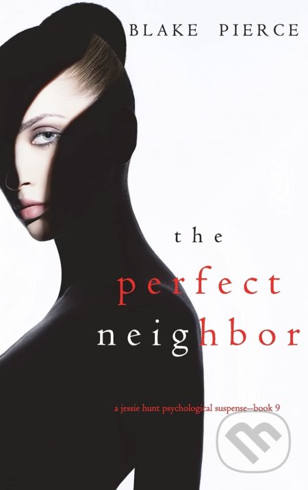 The Perfect Neighbor - Blake Pierce, Blake Pierce, 2021