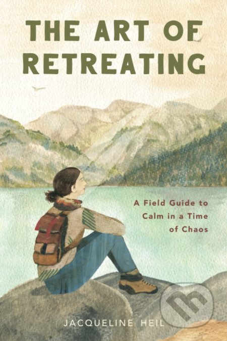 Kniha: The Art of Retreating (Jacqueline Heil). Jacqueline Heil, 2021 Kniha: The Art of Retreating (Jacqueline Heil). Jacqueline Heil, 2021