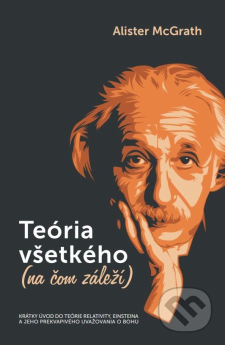 Kniha: Teória všetkého (na čom záleží) (Alister McGrath). Postoj Media, 2022 Kniha: Teória všetkého (na čom záleží) (Alister McGrath). Postoj Media, 2022