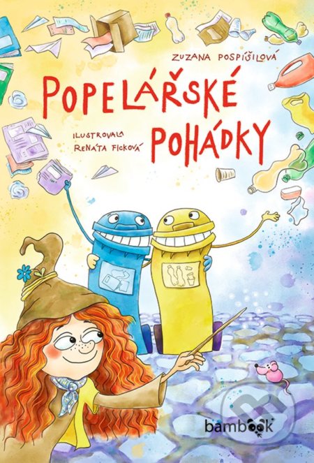 Kniha: Popelářské pohádky (Renáta Ficková a Zuzana Pospíšilová). Bambook, 2022 Kniha: Popelářské pohádky (Renáta Ficková a Zuzana Pospíšilová). Bambook, 2022