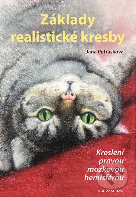 Kniha: Základy realistické kresby (Jana Petrásková). Grada, 2022 Kniha: Základy realistické kresby (Jana Petrásková). Grada, 2022