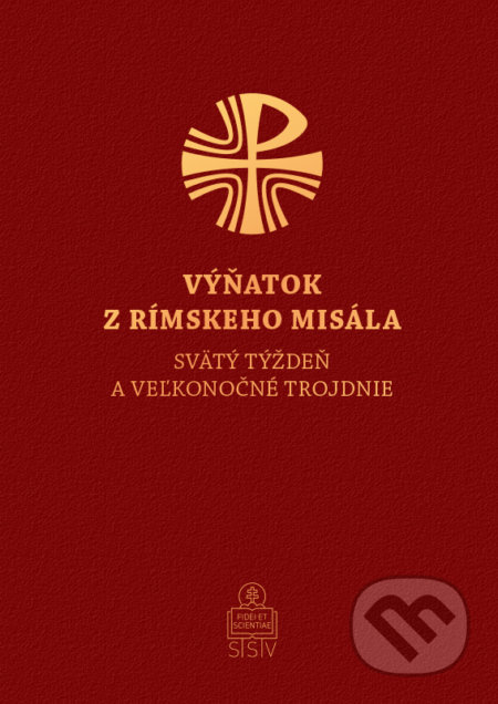 Kniha: Výňatok z Rímskeho misála - Svätý týždeň a Veľkonočné trojdnie (Spolok svätého Vojtecha). Spolok svätého Vojtecha, 2022 Kniha: Výňatok z Rímskeho misála - Svätý týždeň a Veľkonočné trojdnie (Spolok svätého Vojtecha). Spolok svätého Vojtecha, 2022