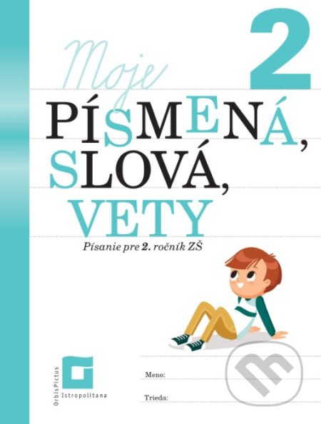 Kniha: Moje písmená, slová vety 2 (Ľuba Nguyenová Anhová). Orbis Pictus Istropolitana, 2021 Kniha: Moje písmená, slová vety 2 (Ľuba Nguyenová Anhová). Orbis Pictus Istropolitana, 2021