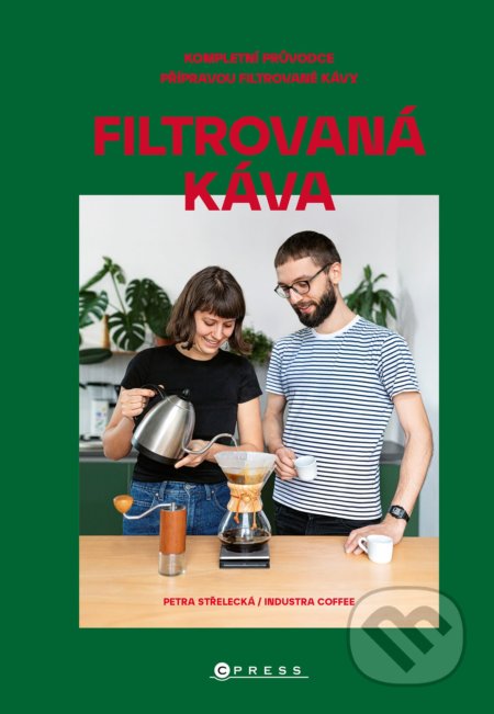 Kniha: Filtrovaná káva (Petra Střelecká). CPRESS, 2022 Kniha: Filtrovaná káva (Petra Střelecká). CPRESS, 2022