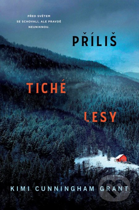 Kniha: Příliš tiché lesy (Kimi Cunnigham Grant). Domino, 2022 Kniha: Příliš tiché lesy (Kimi Cunnigham Grant). Domino, 2022