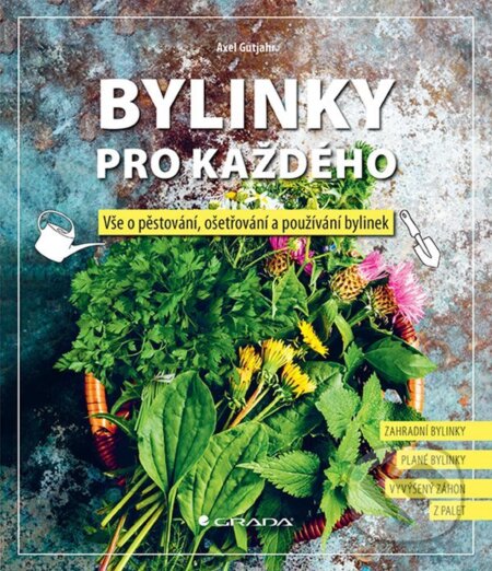 E-kniha: Bylinky pro každého (Axel Gutjahr). Grada, 2022 E-kniha: Bylinky pro každého (Axel Gutjahr). Grada, 2022