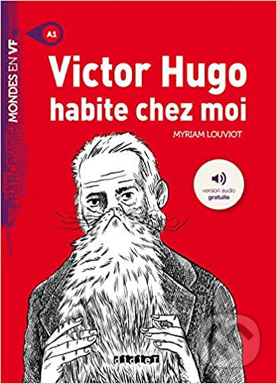 Kniha: Mondes en VF A1: Victor Hugo habite chez moi (Myriam Louviot). Didier, 2017 Kniha: Mondes en VF A1: Victor Hugo habite chez moi (Myriam Louviot). Didier, 2017
