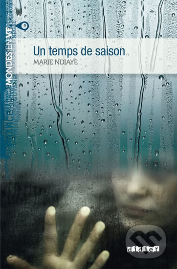 Kniha: Mondes en VF B2: Un Temps De Saison (Marie NDiaye). Didier, 2014 Kniha: Mondes en VF B2: Un Temps De Saison (Marie NDiaye). Didier, 2014