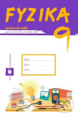 Kniha: Fyzika 9 – pracovný zošit (Patrik Kriek). Orbis Pictus Istropolitana Kniha: Fyzika 9 – pracovný zošit (Patrik Kriek). Orbis Pictus Istropolitana