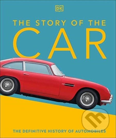 Kniha: The Story of the Car (Giles Chapman). Dorling Kindersley, 2022 Kniha: The Story of the Car (Giles Chapman). Dorling Kindersley, 2022