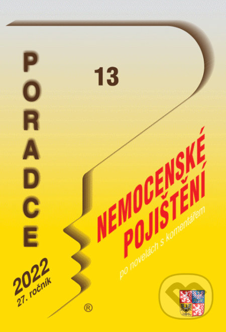 Poradce č. 13 / 2022 - Zákon o nemocenském pojištění s komentářem (Poradce s.r.o.). Poradce s.r.o., 2022 Poradce č. 13 / 2022 - Zákon o nemocenském pojištění s komentářem (Poradce s.r.o.). Poradce s.r.o., 2022
