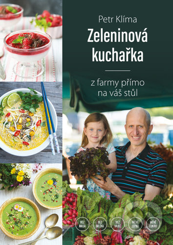 Kniha: Zeleninová kuchařka (Petr Klíma). Smart Press, 2022 Kniha: Zeleninová kuchařka (Petr Klíma). Smart Press, 2022