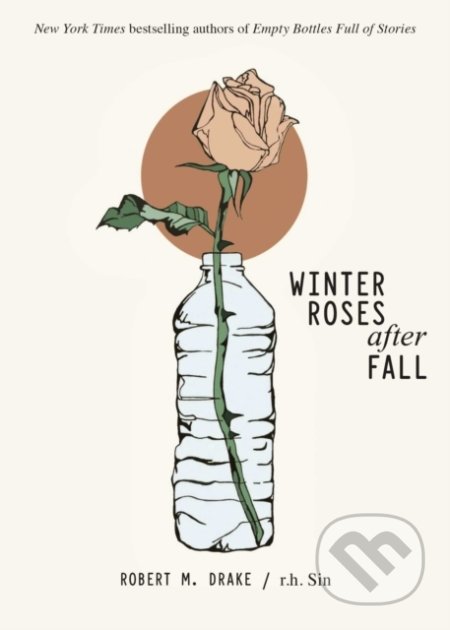 Kniha: Winter Roses after Fall (r.h. Sin a Robert M. Drake). Andrews McMeel, 2021 Kniha: Winter Roses after Fall (r.h. Sin a Robert M. Drake). Andrews McMeel, 2021