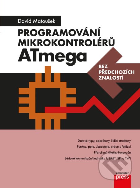 Kniha: Programování mikrokontrolérů ATmega bez předchozích znalostí (David Matoušek). Computer Press, 2022 Kniha: Programování mikrokontrolérů ATmega bez předchozích znalostí (David Matoušek). Computer Press, 2022