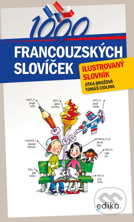 Kniha: 1000 francouzských slovíček (Tomáš Cidlina a Jitka Brožová). Edika, 2022 Kniha: 1000 francouzských slovíček (Tomáš Cidlina a Jitka Brožová). Edika, 2022