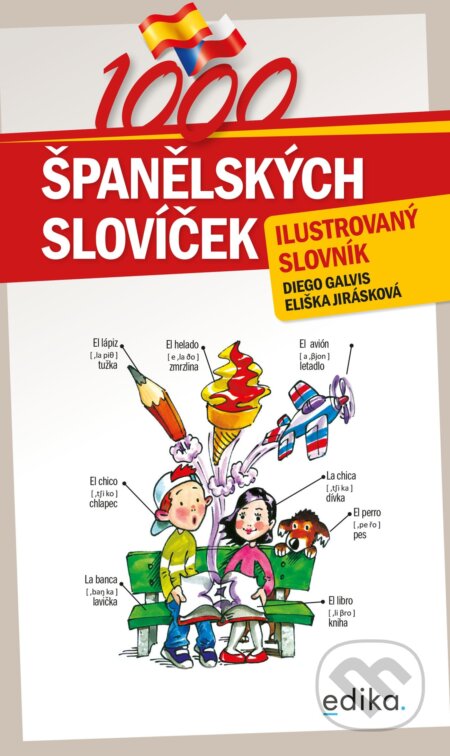 Kniha: 1000 španělských slovíček (Diego Arturo Galvis Poveda a Eliška Jirásková). Edika, 2022 Kniha: 1000 španělských slovíček (Diego Arturo Galvis Poveda a Eliška Jirásková). Edika, 2022