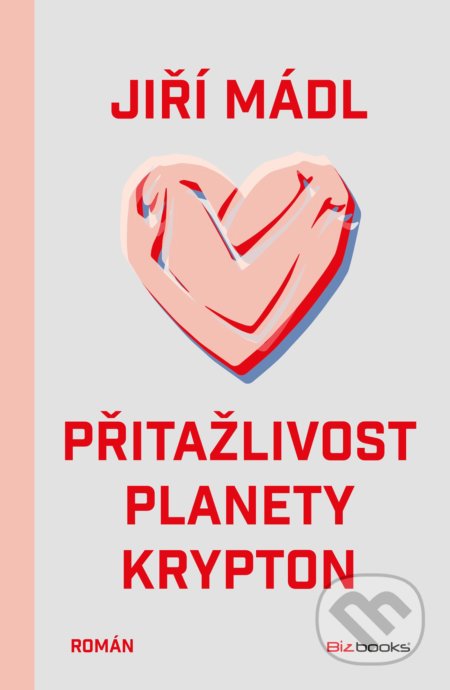 Kniha: Přitažlivost planety Krypton (Jiří Mádl), 2022 Kniha: Přitažlivost planety Krypton (Jiří Mádl), 2022