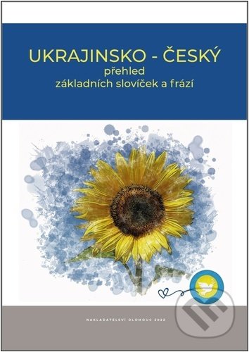 Kniha: Ukrajinsko - český přehled základních slovíček a frází (Olomouc). Olomouc, 2022 Kniha: Ukrajinsko - český přehled základních slovíček a frází (Olomouc). Olomouc, 2022