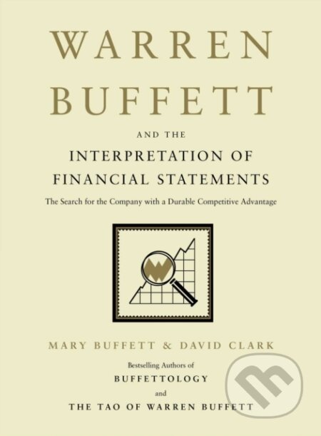 E-kniha: Warren Buffett and the Interpretation of Financial Statements (David Clark a Mary Buffett). Scribner, 2008 E-kniha: Warren Buffett and the Interpretation of Financial Statements (David Clark a Mary Buffett). Scribner, 2008