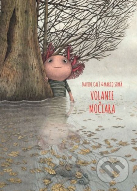 Kniha: Volanie močiara (Davide Cali). Občianske združenie Slniečkovo, 2022 Kniha: Volanie močiara (Davide Cali). Občianske združenie Slniečkovo, 2022