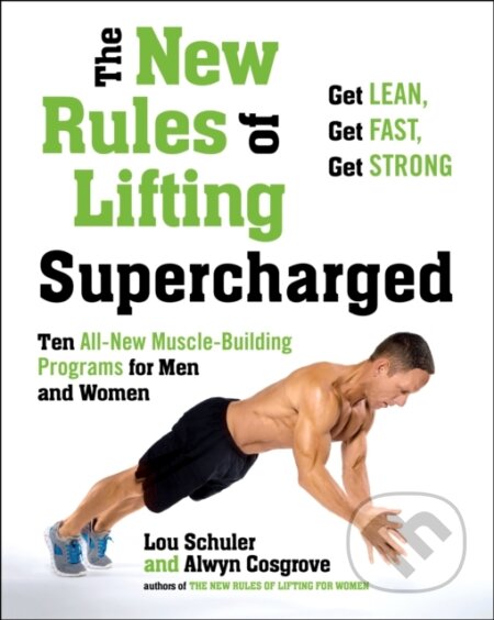 E-kniha: The New Rules of Lifting Supercharged (Alwyn Cosgrove a Lou Schuler). Penguin Books, 2012 E-kniha: The New Rules of Lifting Supercharged (Alwyn Cosgrove a Lou Schuler). Penguin Books, 2012
