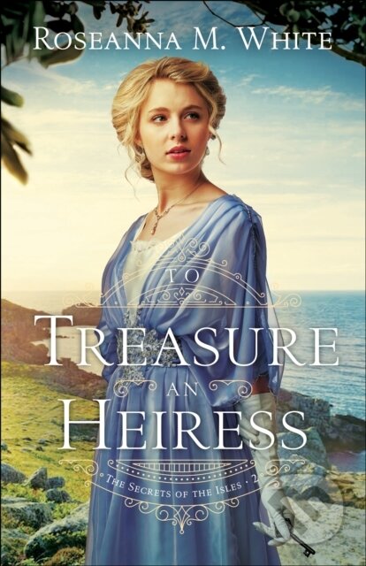 E-kniha: To Treasure an Heiress (Roseanna M. White). Baker Publishing Group, 2022 E-kniha: To Treasure an Heiress (Roseanna M. White). Baker Publishing Group, 2022