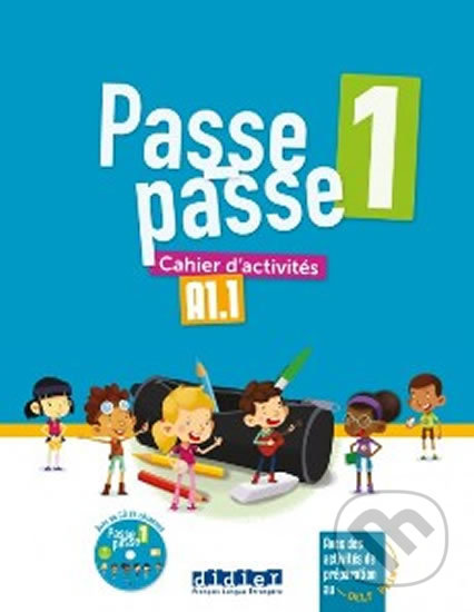 Kniha: Passe passe 1 /A1.1/: Cahier d’activités (Catherine Adam). Didier, 2018 Kniha: Passe passe 1 /A1.1/: Cahier d’activités (Catherine Adam). Didier, 2018