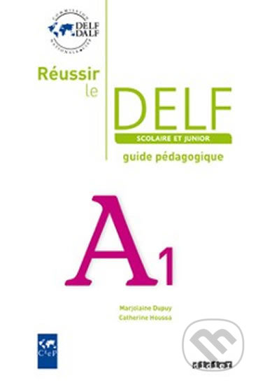 Réussir le DELF A1: Scolaire et Junior: Guide pédagogique, Didier, 2008