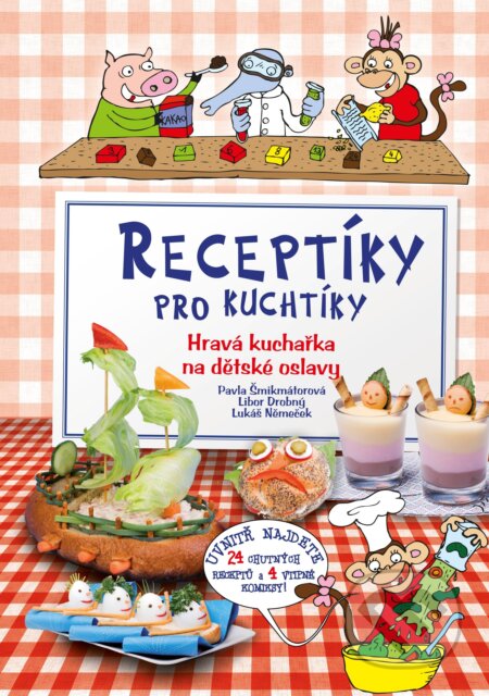 E-kniha: Receptíky pro kuchtíky: Hravá kuchařka na dětské oslavy (Pavla Šmikmátorová). CPRESS, 2014 E-kniha: Receptíky pro kuchtíky: Hravá kuchařka na dětské oslavy (Pavla Šmikmátorová). CPRESS, 2014
