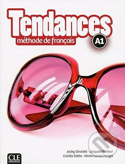 Kniha: Tendances A1: Livre de l´éleve (Marie-Louise Parizet). Cle International, 2016 Kniha: Tendances A1: Livre de l´éleve (Marie-Louise Parizet). Cle International, 2016