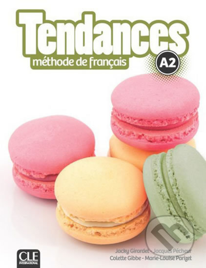Kniha: Tendances A2: Livre de l´éleve (Jacky Girardet). Cle International, 2016 Kniha: Tendances A2: Livre de l´éleve (Jacky Girardet). Cle International, 2016