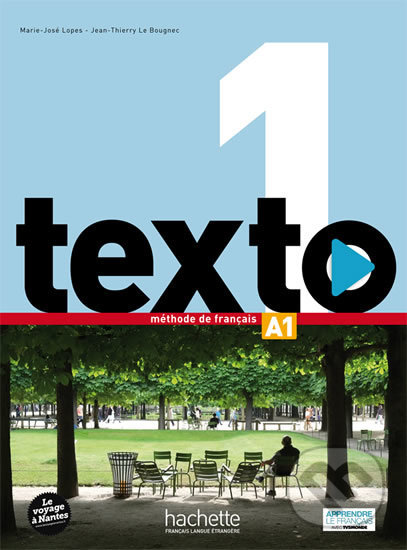 Kniha: Texto 1 - Livre de l'élève (A1) (Marie-José Lopes a Jean-Thierry Le Bougnec). Hachette Francais Langue Étrangere, 2016 Kniha: Texto 1 - Livre de l'élève (A1) (Marie-José Lopes a Jean-Thierry Le Bougnec). Hachette Francais Langue Étrangere, 2016