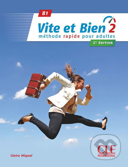 Kniha: Vite et bien 2 B1: Livre + CD audio + corrigés, 2ed (Claire Miquel). Cle International, 2018 Kniha: Vite et bien 2 B1: Livre + CD audio + corrigés, 2ed (Claire Miquel). Cle International, 2018