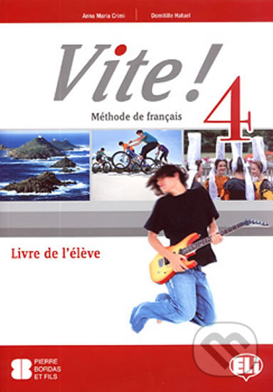 Kniha: Vite! 4: Livre de l´éleve (Maria Anna Crimi). Eli, 2012 Kniha: Vite! 4: Livre de l´éleve (Maria Anna Crimi). Eli, 2012