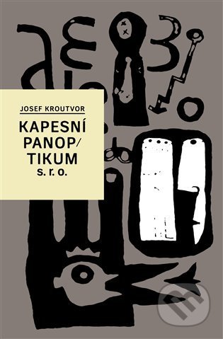 Kniha: Kapesní panoptikum s.r.o. (Josef Kroutvor). Archa, 2022 Kniha: Kapesní panoptikum s.r.o. (Josef Kroutvor). Archa, 2022