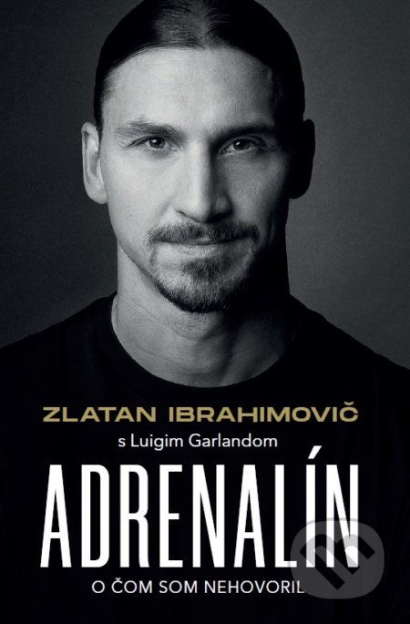 Kniha: Adrenalín (Zlatan Ibrahimovič). Timy Partners, 2022 Kniha: Adrenalín (Zlatan Ibrahimovič). Timy Partners, 2022
