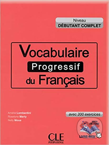 Vocabulaire progressif du francais: Débutant Complet Livre + CD audio - Amélie Lombardini, Cle International, 2015
