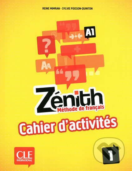 Kniha: Zénith 1 A1: Cahier d´activités (Reine Mimran). Cle International, 2012 Kniha: Zénith 1 A1: Cahier d´activités (Reine Mimran). Cle International, 2012