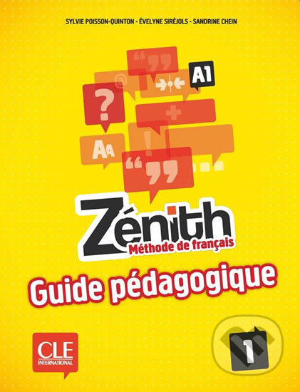 Kniha: Zénith 1 A1: Guide pédagogique (Sylvie Poisson-Quinton). Cle International, 2012 Kniha: Zénith 1 A1: Guide pédagogique (Sylvie Poisson-Quinton). Cle International, 2012