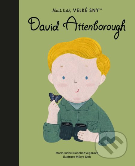Kniha: David Attenborough (český jazyk) (María Isabel Sánchez Vegara). Slovart CZ, 2022 Kniha: David Attenborough (český jazyk) (María Isabel Sánchez Vegara). Slovart CZ, 2022